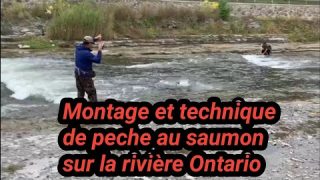 Montage et technique de peche au saumon sur la rivière Ontario